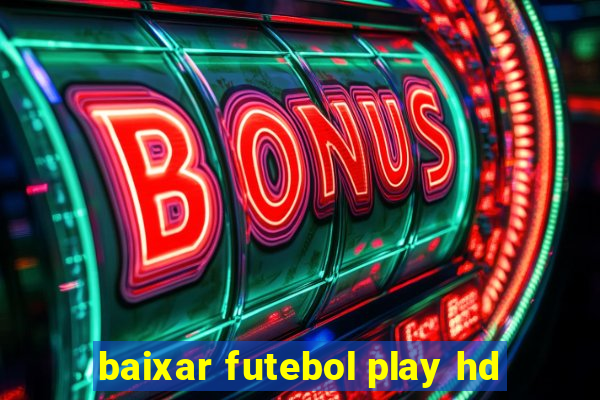 baixar futebol play hd